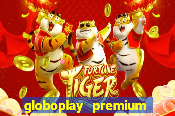 globoplay premium mod apk